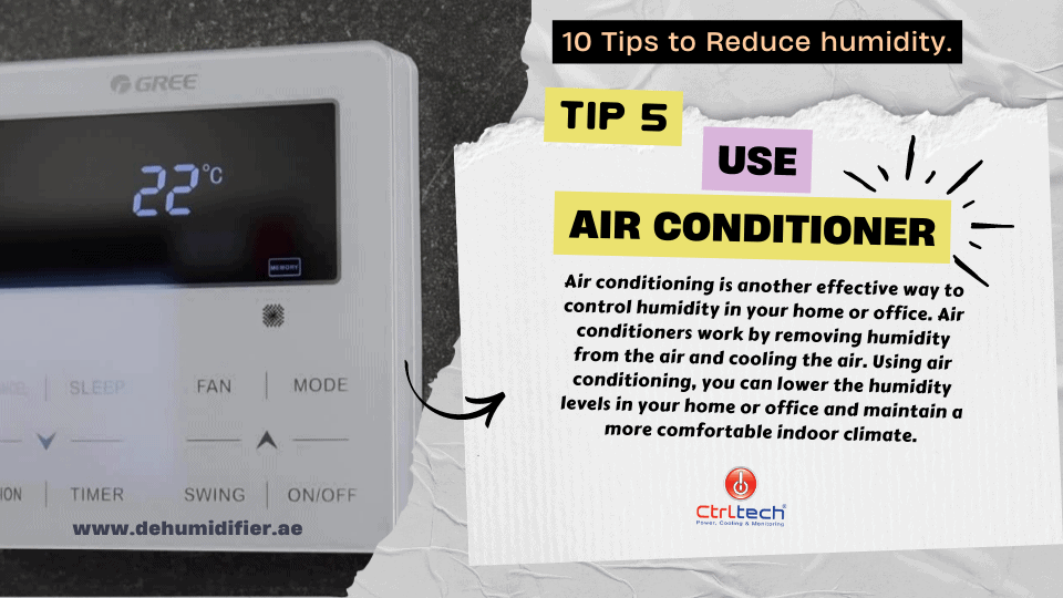 Use the air conditioner to reduce humidity in the home.